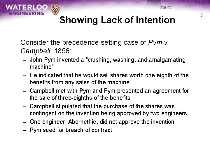 Intent Showing Lack of Intention Consider the precedence-setting case of Pym v Campbell, 1856: Intent Showing Lack of Intention Consider the precedence-setting case of Pym v Campbell, 1856: