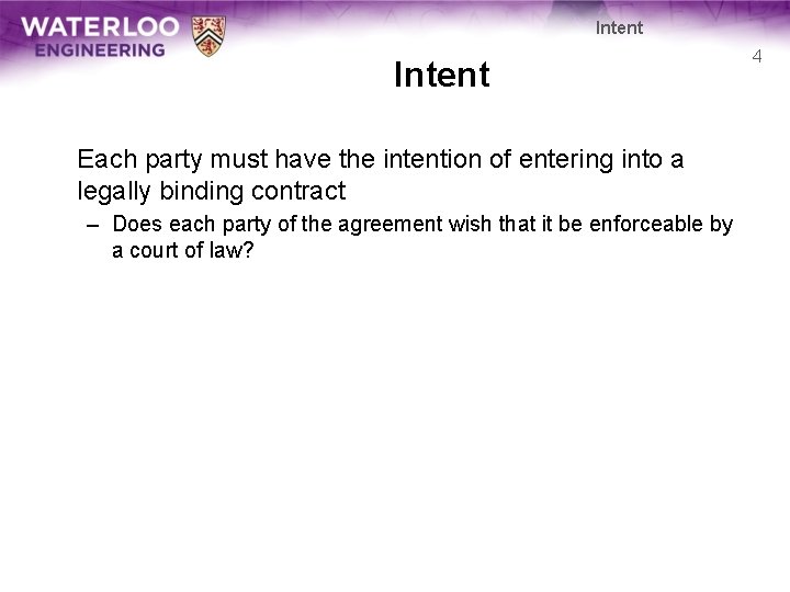 Intent Each party must have the intention of entering into a legally binding contract Intent Each party must have the intention of entering into a legally binding contract