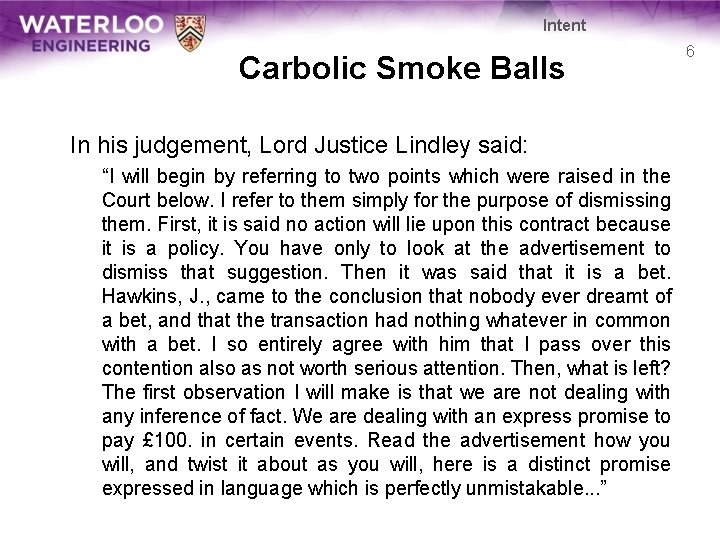 Intent Carbolic Smoke Balls In his judgement, Lord Justice Lindley said: “I will begin Intent Carbolic Smoke Balls In his judgement, Lord Justice Lindley said: “I will begin