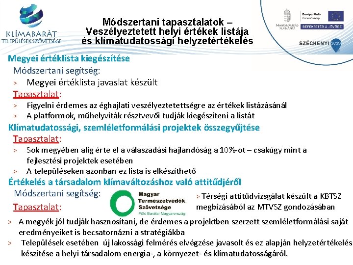 Módszertani tapasztalatok – Veszélyeztetett helyi értékek listája és klímatudatossági helyzetértékelés Megyei értéklista kiegészítése Módszertani