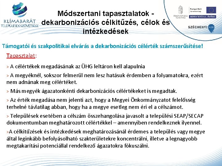 Módszertani tapasztalatok dekarbonizációs célkitűzés, célok és intézkedések Támogatói és szakpolitikai elvárás a dekarbonizációs célérték