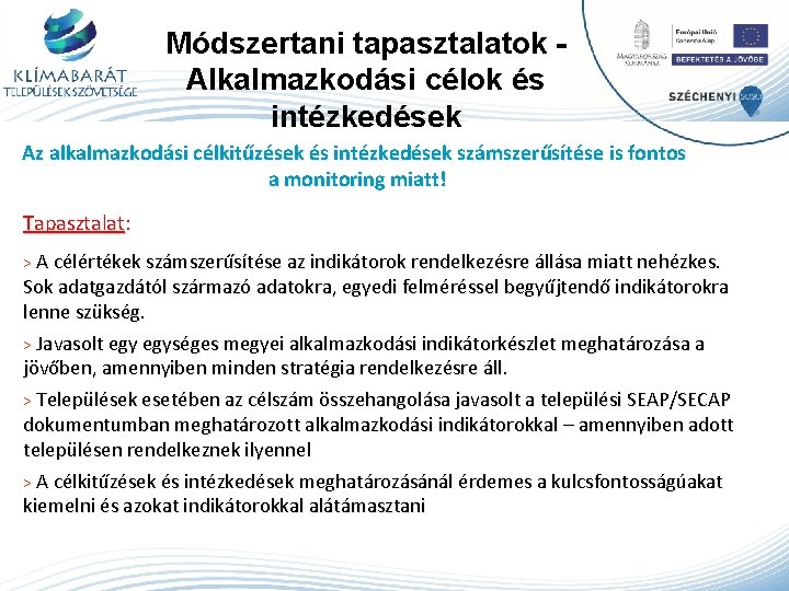 Módszertani tapasztalatok Alkalmazkodási célok és intézkedések Az alkalmazkodási célkitűzések és intézkedések számszerűsítése is fontos