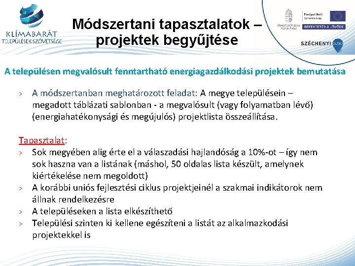 Módszertani tapasztalatok – projektek begyűjtése A településen megvalósult fenntartható energiagazdálkodási projektek bemutatása > A