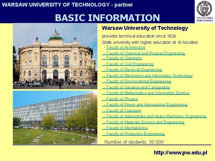 WARSAW UNIVERSITY OF TECHNOLOGY - partner BASIC INFORMATION Warsaw University of Technology provides technical