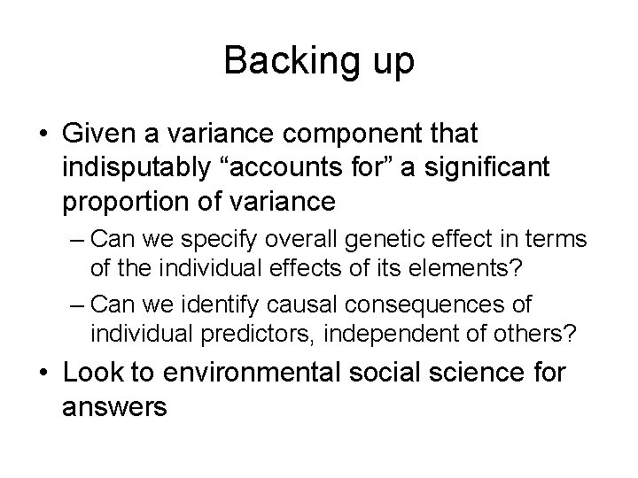 Backing up • Given a variance component that indisputably “accounts for” a significant proportion Backing up • Given a variance component that indisputably “accounts for” a significant proportion