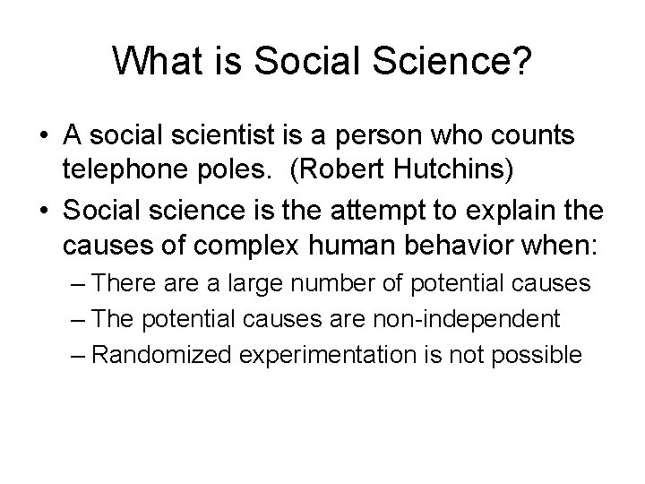 What is Social Science? • A social scientist is a person who counts telephone What is Social Science? • A social scientist is a person who counts telephone