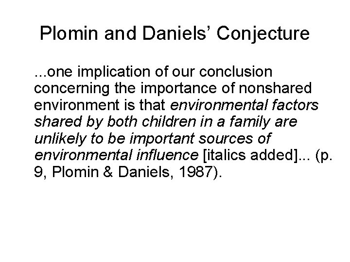 Plomin and Daniels’ Conjecture. . . one implication of our conclusion concerning the importance Plomin and Daniels’ Conjecture. . . one implication of our conclusion concerning the importance