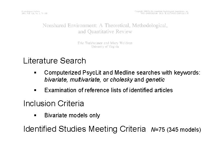 Literature Search § Computerized Psyc. Lit and Medline searches with keywords: bivariate, multivariate, or Literature Search § Computerized Psyc. Lit and Medline searches with keywords: bivariate, multivariate, or