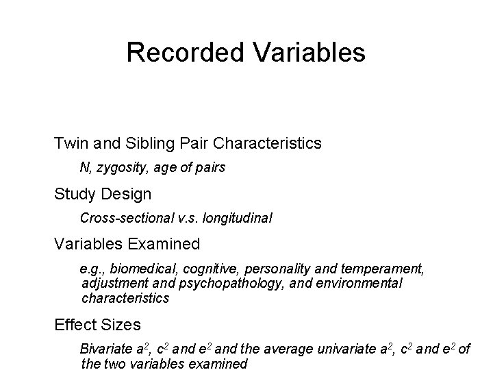 Recorded Variables Twin and Sibling Pair Characteristics N, zygosity, age of pairs Study Design Recorded Variables Twin and Sibling Pair Characteristics N, zygosity, age of pairs Study Design