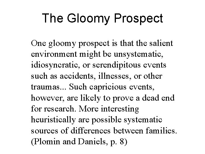 The Gloomy Prospect One gloomy prospect is that the salient environment might be unsystematic, The Gloomy Prospect One gloomy prospect is that the salient environment might be unsystematic,