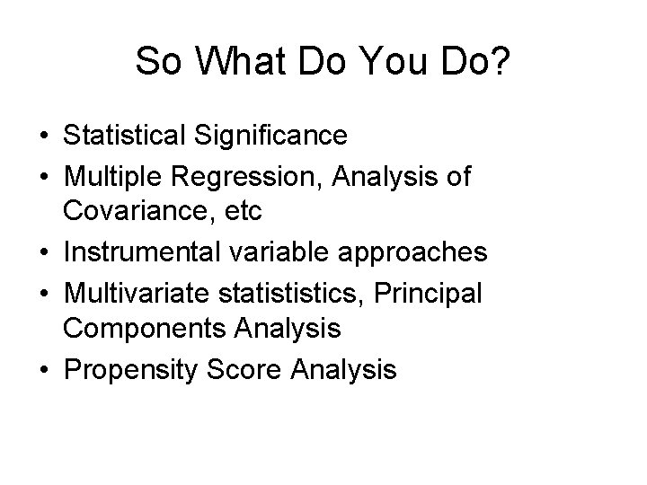 So What Do You Do? • Statistical Significance • Multiple Regression, Analysis of Covariance, So What Do You Do? • Statistical Significance • Multiple Regression, Analysis of Covariance,