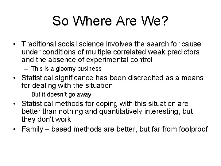 So Where Are We? • Traditional social science involves the search for cause under So Where Are We? • Traditional social science involves the search for cause under
