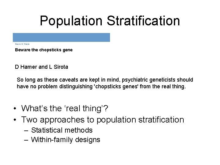 Population Stratification News & Views Beware the chopsticks gene D Hamer and L Sirota Population Stratification News & Views Beware the chopsticks gene D Hamer and L Sirota