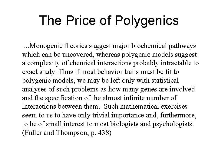 The Price of Polygenics. . Monogenic theories suggest major biochemical pathways which can be The Price of Polygenics. . Monogenic theories suggest major biochemical pathways which can be