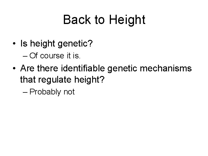 Back to Height • Is height genetic? – Of course it is. • Are Back to Height • Is height genetic? – Of course it is. • Are