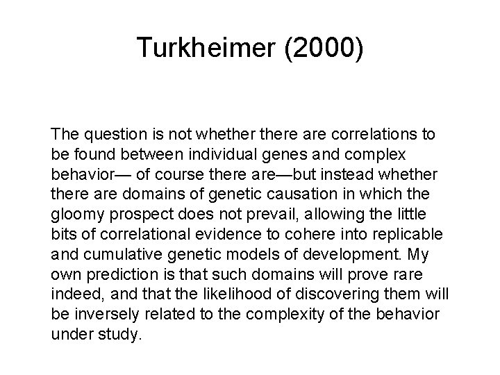 Turkheimer (2000) The question is not whethere are correlations to be found between individual Turkheimer (2000) The question is not whethere are correlations to be found between individual
