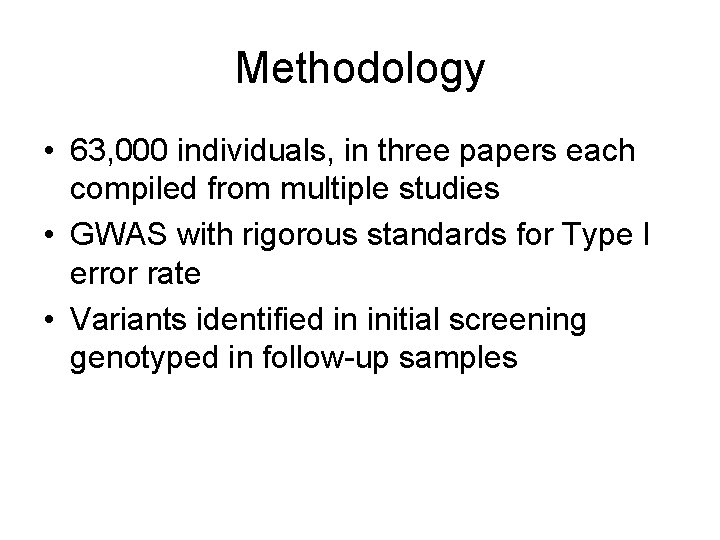 Methodology • 63, 000 individuals, in three papers each compiled from multiple studies • Methodology • 63, 000 individuals, in three papers each compiled from multiple studies •