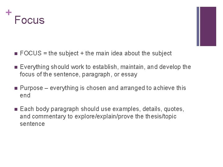 + Focus FOCUS = the subject + the main idea about the subject Everything