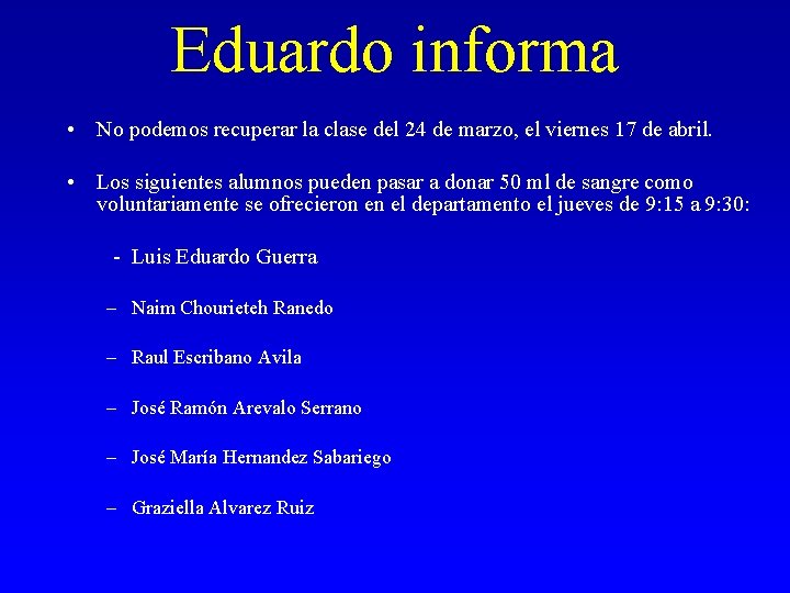 Eduardo informa • No podemos recuperar la clase del 24 de marzo, el viernes Eduardo informa • No podemos recuperar la clase del 24 de marzo, el viernes