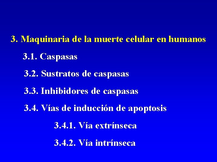 3. Maquinaria de la muerte celular en humanos 3. 1. Caspasas 3. 2. Sustratos 3. Maquinaria de la muerte celular en humanos 3. 1. Caspasas 3. 2. Sustratos