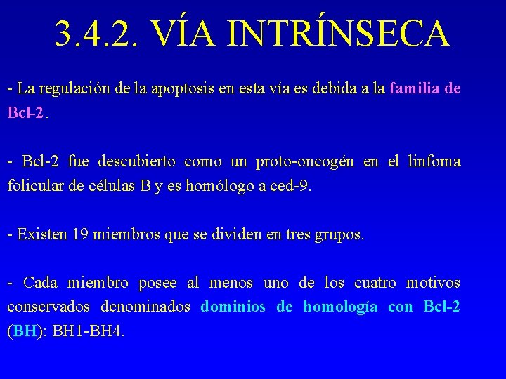3. 4. 2. VÍA INTRÍNSECA - La regulación de la apoptosis en esta vía 3. 4. 2. VÍA INTRÍNSECA - La regulación de la apoptosis en esta vía