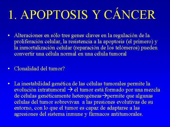 1. APOPTOSIS Y CÁNCER • Alteraciones en sólo tres genes claves en la regulación 1. APOPTOSIS Y CÁNCER • Alteraciones en sólo tres genes claves en la regulación
