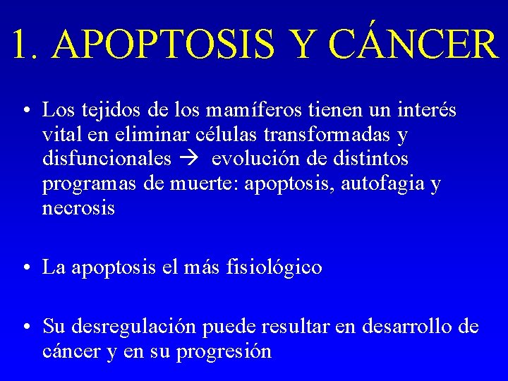1. APOPTOSIS Y CÁNCER • Los tejidos de los mamíferos tienen un interés vital 1. APOPTOSIS Y CÁNCER • Los tejidos de los mamíferos tienen un interés vital