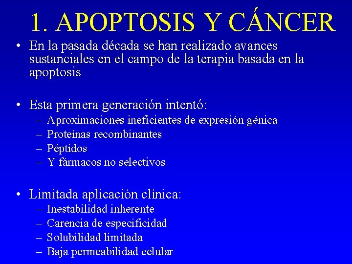 1. APOPTOSIS Y CÁNCER • En la pasada década se han realizado avances sustanciales 1. APOPTOSIS Y CÁNCER • En la pasada década se han realizado avances sustanciales