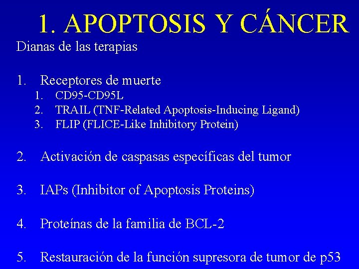 1. APOPTOSIS Y CÁNCER Dianas de las terapias 1. Receptores de muerte 1. CD 1. APOPTOSIS Y CÁNCER Dianas de las terapias 1. Receptores de muerte 1. CD
