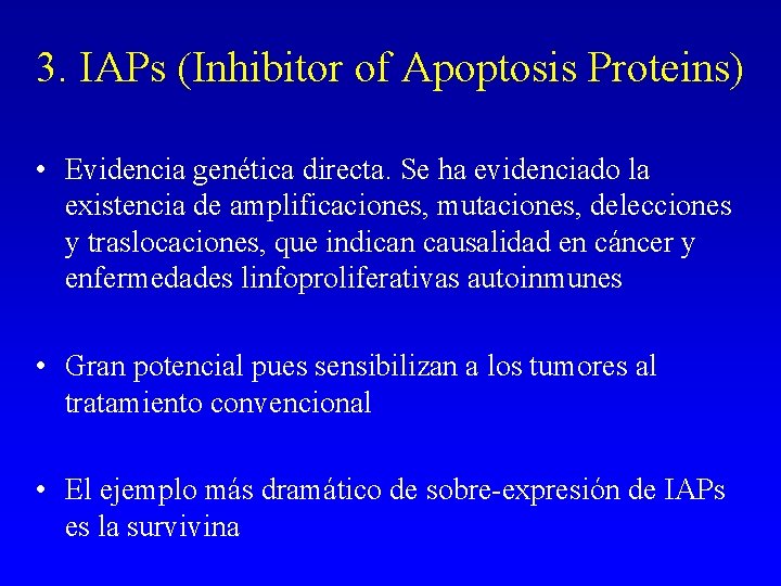3. IAPs (Inhibitor of Apoptosis Proteins) • Evidencia genética directa. Se ha evidenciado la 3. IAPs (Inhibitor of Apoptosis Proteins) • Evidencia genética directa. Se ha evidenciado la
