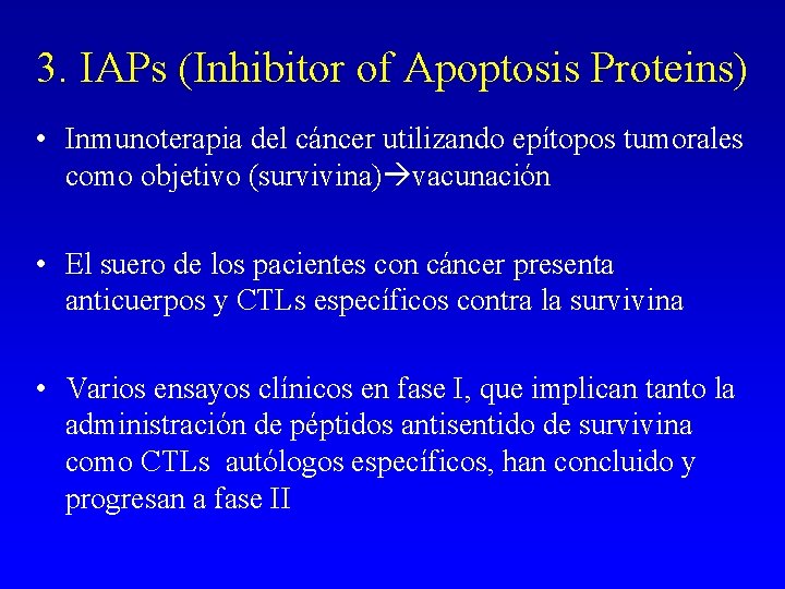 3. IAPs (Inhibitor of Apoptosis Proteins) • Inmunoterapia del cáncer utilizando epítopos tumorales como 3. IAPs (Inhibitor of Apoptosis Proteins) • Inmunoterapia del cáncer utilizando epítopos tumorales como