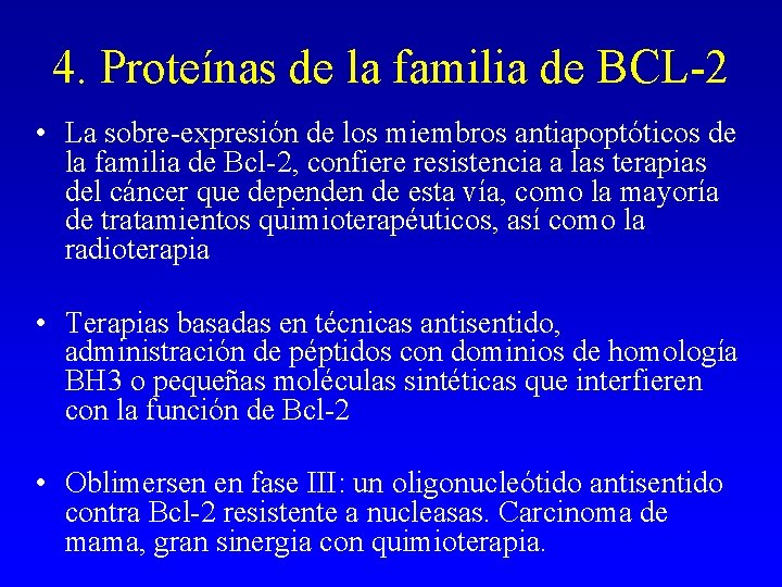4. Proteínas de la familia de BCL-2 • La sobre-expresión de los miembros antiapoptóticos 4. Proteínas de la familia de BCL-2 • La sobre-expresión de los miembros antiapoptóticos