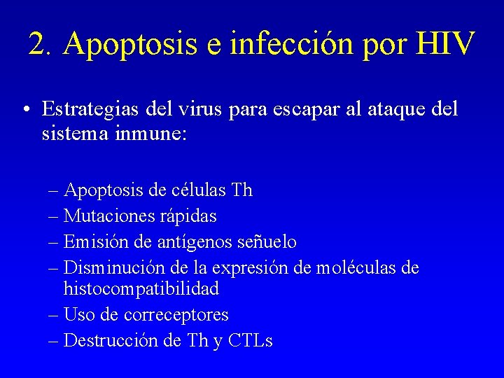 2. Apoptosis e infección por HIV • Estrategias del virus para escapar al ataque 2. Apoptosis e infección por HIV • Estrategias del virus para escapar al ataque