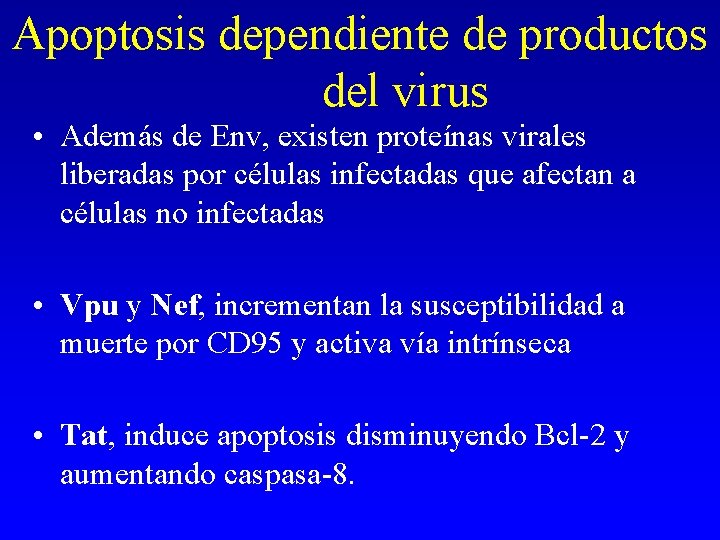 Apoptosis dependiente de productos del virus • Además de Env, existen proteínas virales liberadas Apoptosis dependiente de productos del virus • Además de Env, existen proteínas virales liberadas