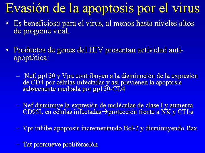 Evasión de la apoptosis por el virus • Es beneficioso para el virus, al Evasión de la apoptosis por el virus • Es beneficioso para el virus, al