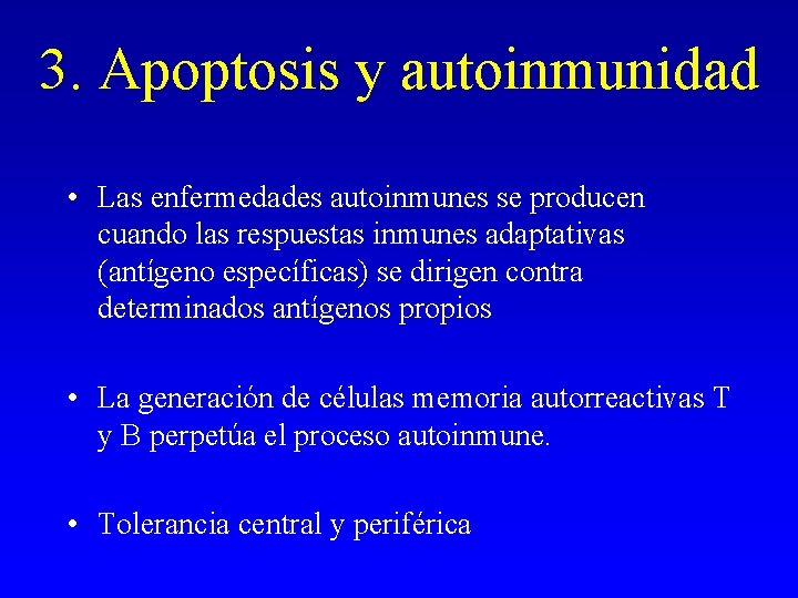 3. Apoptosis y autoinmunidad • Las enfermedades autoinmunes se producen cuando las respuestas inmunes 3. Apoptosis y autoinmunidad • Las enfermedades autoinmunes se producen cuando las respuestas inmunes