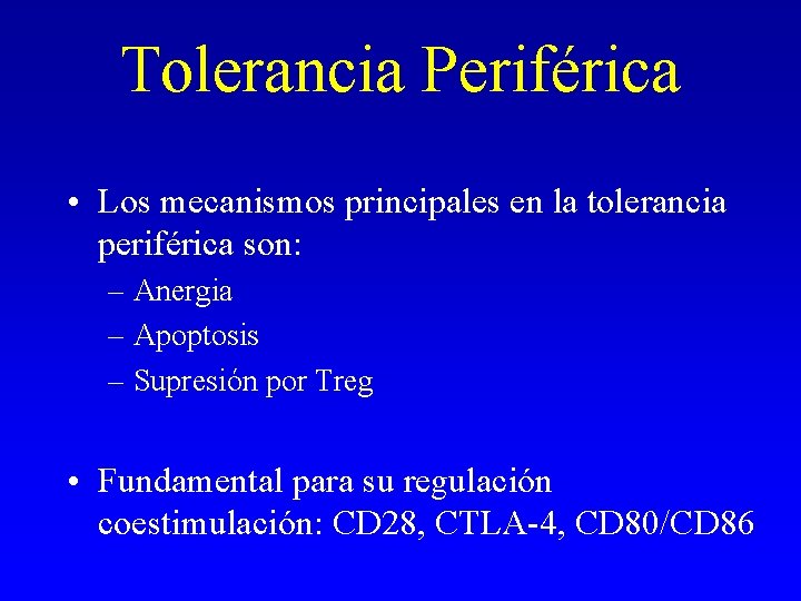 Tolerancia Periférica • Los mecanismos principales en la tolerancia periférica son: – Anergia – Tolerancia Periférica • Los mecanismos principales en la tolerancia periférica son: – Anergia –