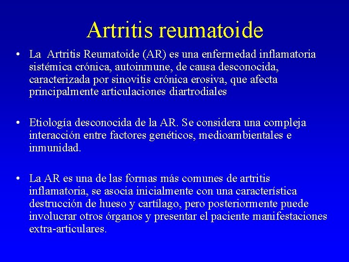 Artritis reumatoide • La Artritis Reumatoide (AR) es una enfermedad inflamatoria sistémica crónica, autoinmune, Artritis reumatoide • La Artritis Reumatoide (AR) es una enfermedad inflamatoria sistémica crónica, autoinmune,