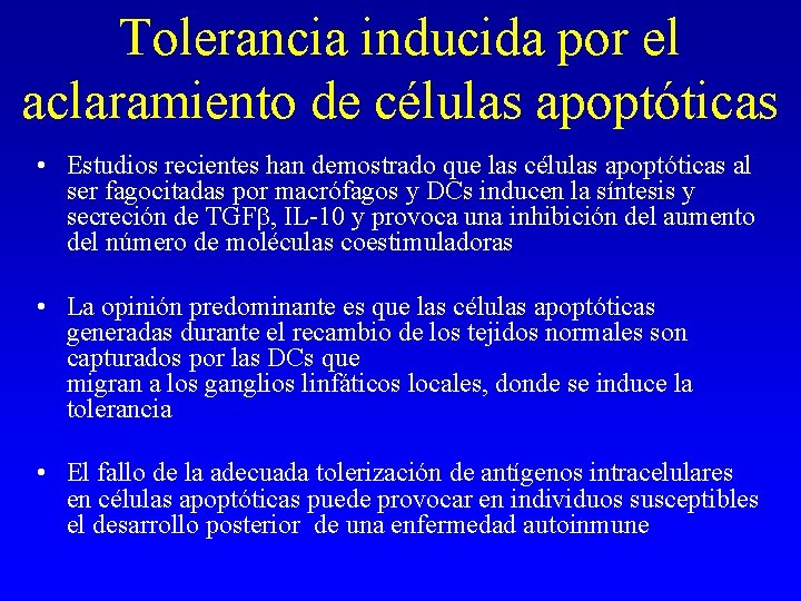 Tolerancia inducida por el aclaramiento de células apoptóticas • Estudios recientes han demostrado que Tolerancia inducida por el aclaramiento de células apoptóticas • Estudios recientes han demostrado que