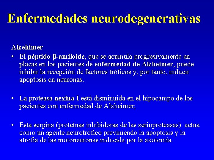 Enfermedades neurodegenerativas Alzehimer • El péptido b-amiloide, que se acumula progresivamente en placas en Enfermedades neurodegenerativas Alzehimer • El péptido b-amiloide, que se acumula progresivamente en placas en
