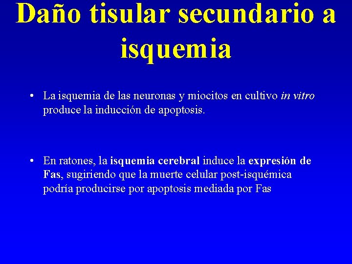 Daño tisular secundario a isquemia • La isquemia de las neuronas y miocitos en Daño tisular secundario a isquemia • La isquemia de las neuronas y miocitos en