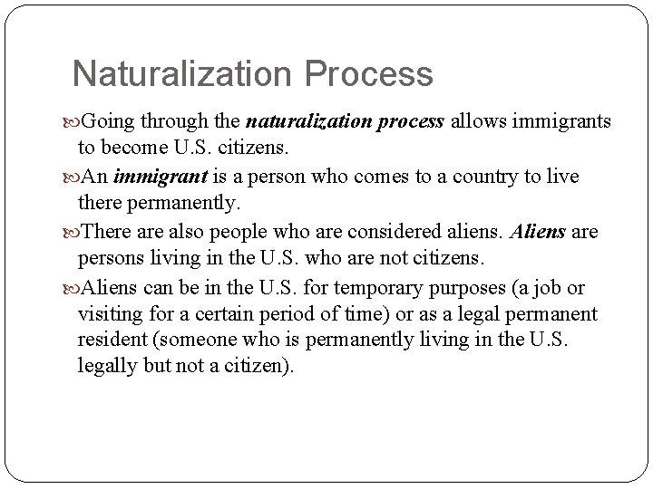 Naturalization Process Going through the naturalization process allows immigrants to become U. S. citizens. Naturalization Process Going through the naturalization process allows immigrants to become U. S. citizens.
