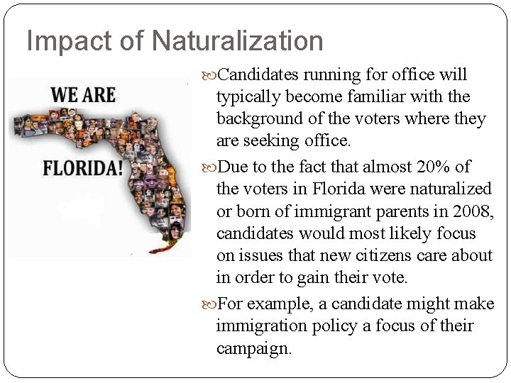Impact of Naturalization Candidates running for office will typically become familiar with the background Impact of Naturalization Candidates running for office will typically become familiar with the background