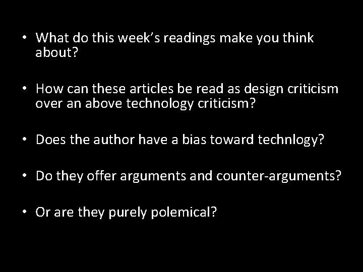  • What do this week’s readings make you think about? • How can