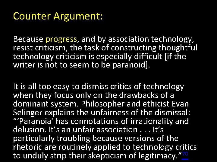 Counter Argument: Because progress, and by association technology, resist criticism, the task of constructing