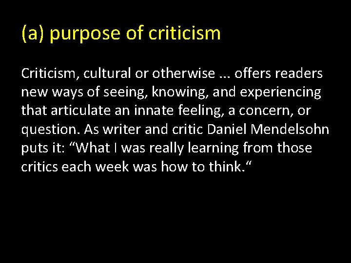 (a) purpose of criticism Criticism, cultural or otherwise. . . offers readers new ways