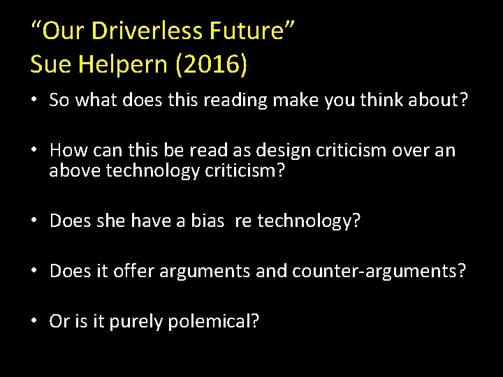 “Our Driverless Future” Sue Helpern (2016) • So what does this reading make you