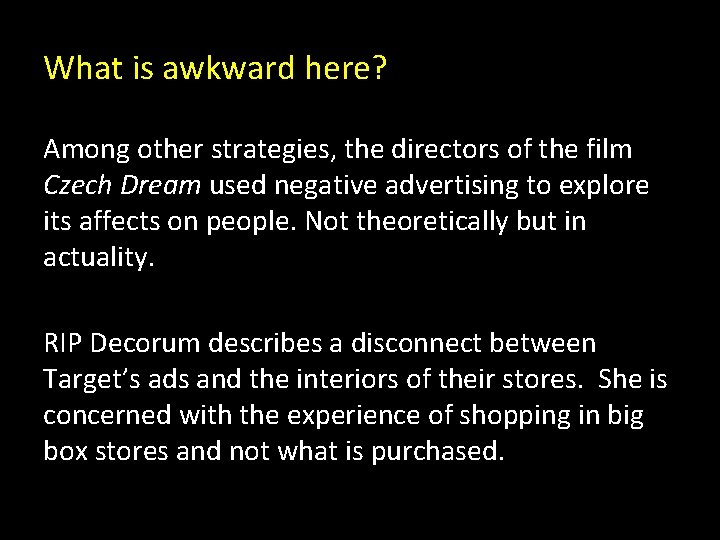 What is awkward here? Among other strategies, the directors of the film Czech Dream