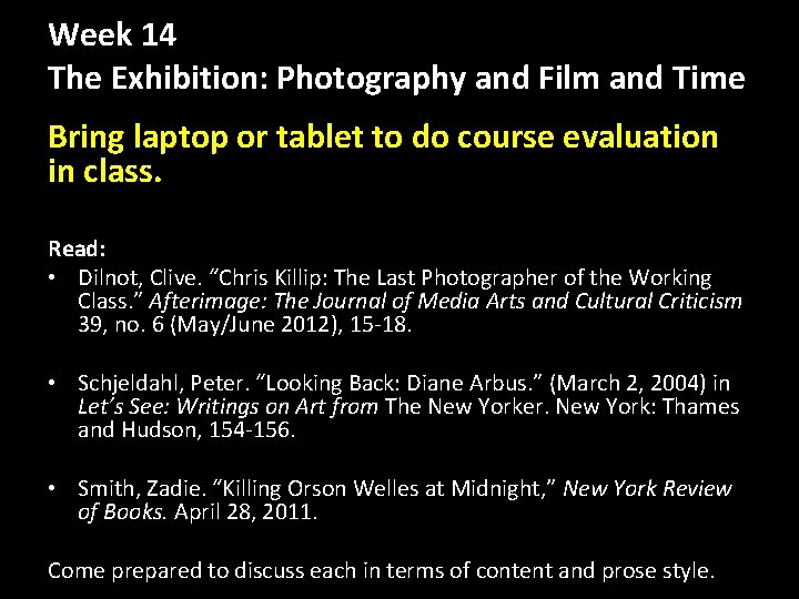 Week 14 The Exhibition: Photography and Film and Time Bring laptop or tablet to