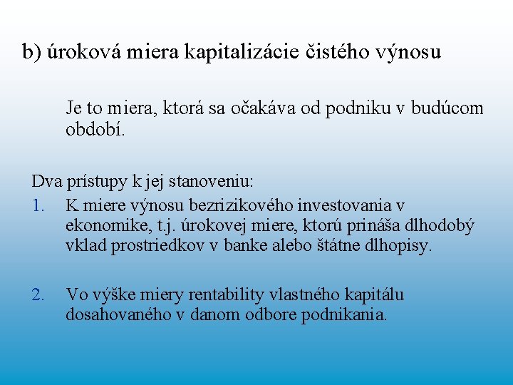 b) úroková miera kapitalizácie čistého výnosu Je to miera, ktorá sa očakáva od podniku